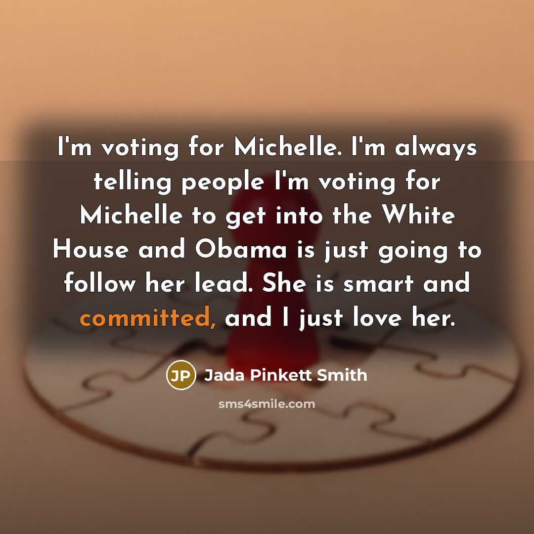 “I'm voting for Michelle. I'm always telling people I'm voting…” quote by Jada Pinkett Smith