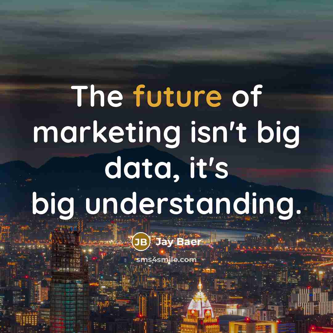 “The future of marketing isn't big data, it's big understanding.…” quote by Jay Baer