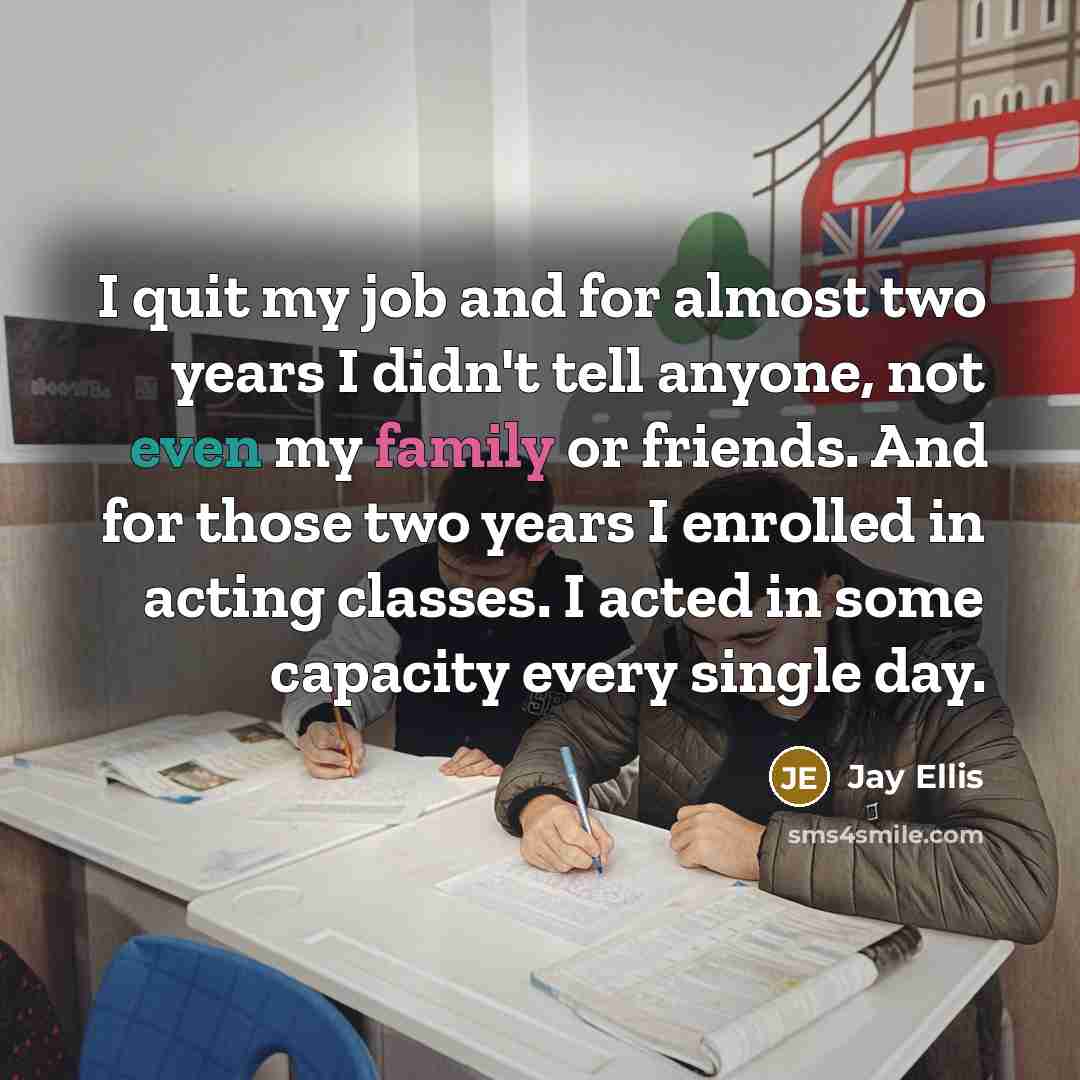 “I quit my job and for almost two years I…” quote by Jay Ellis