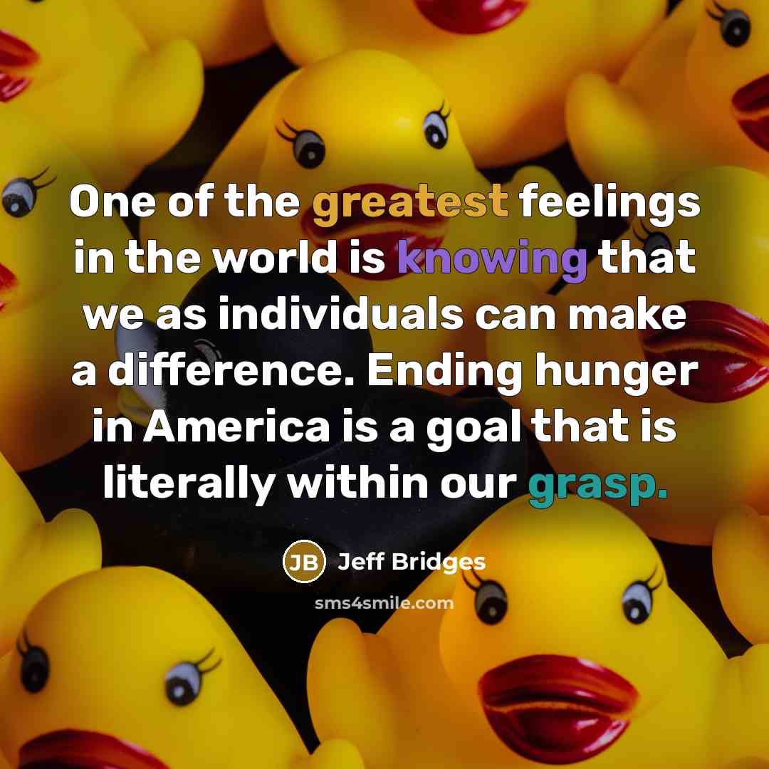 “One of the greatest feelings in the world is knowing…” quote by Jeff Bridges