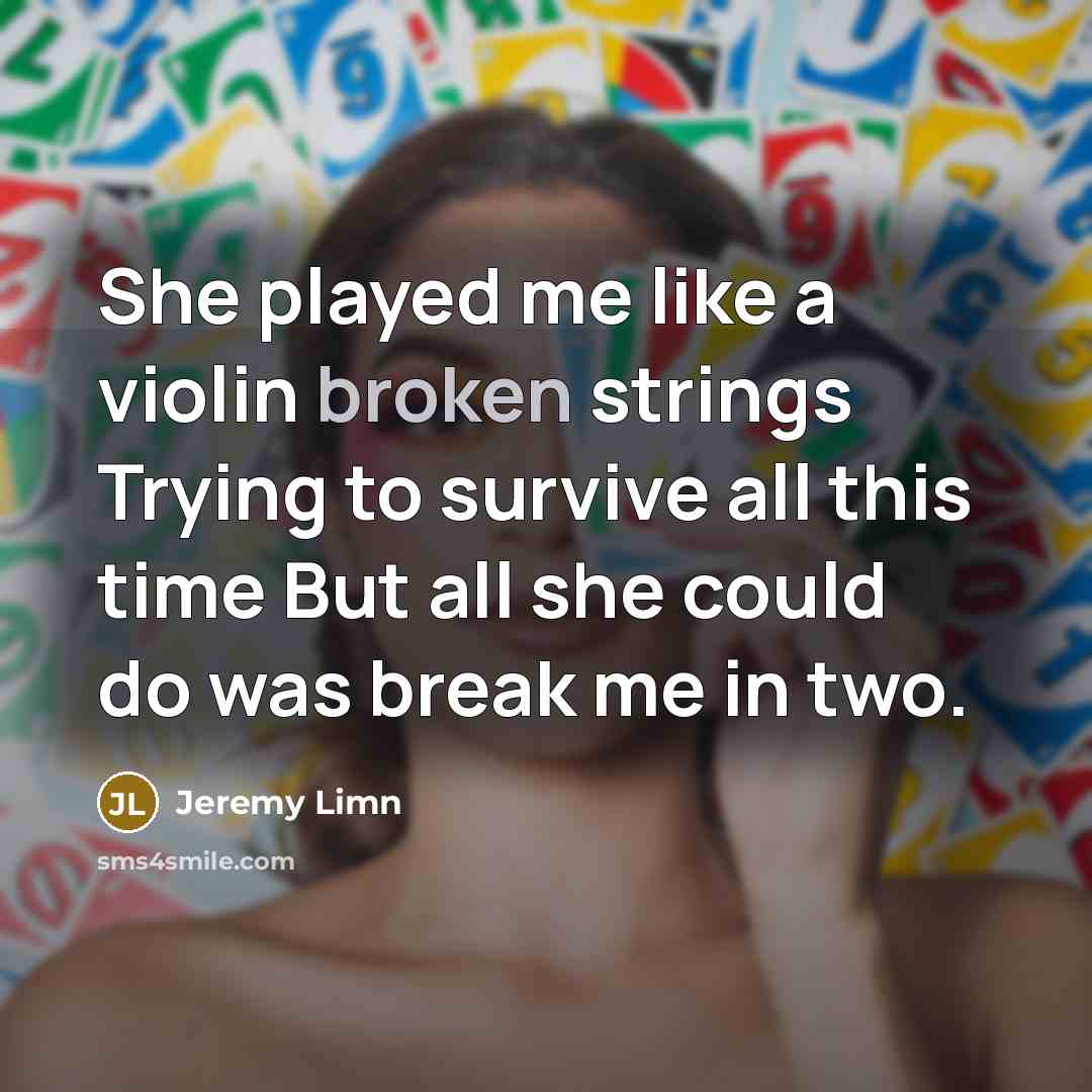 “She played me like a violin broken strings Trying to…” quote by Jeremy Limn