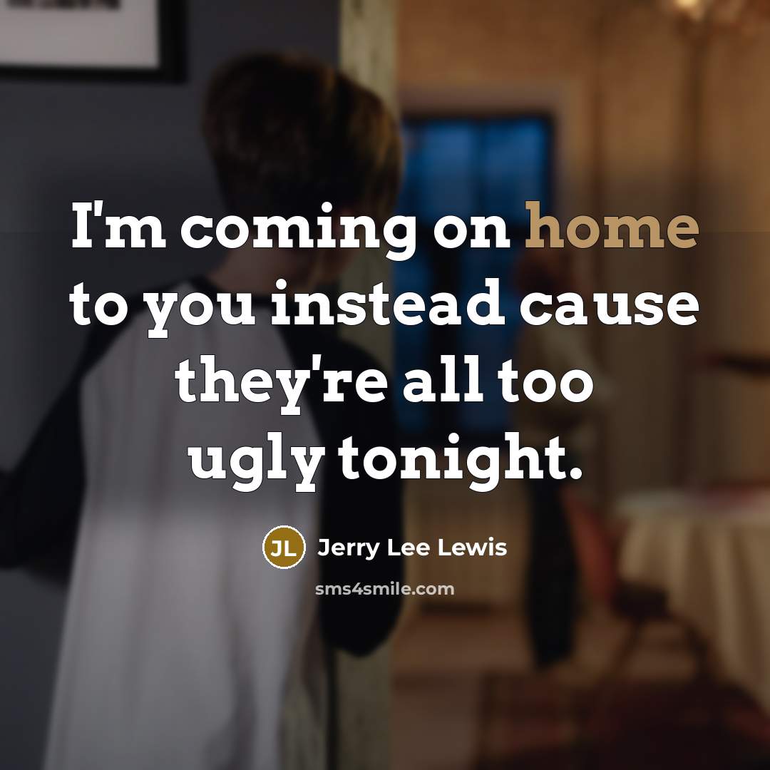 “I'm coming on home to you instead cause they're all…” quote by Jerry Lee Lewis