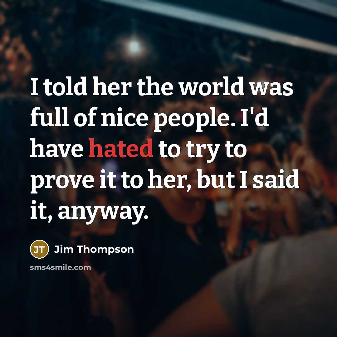 “I told her the world was full of nice people.…” quote by Jim Thompson