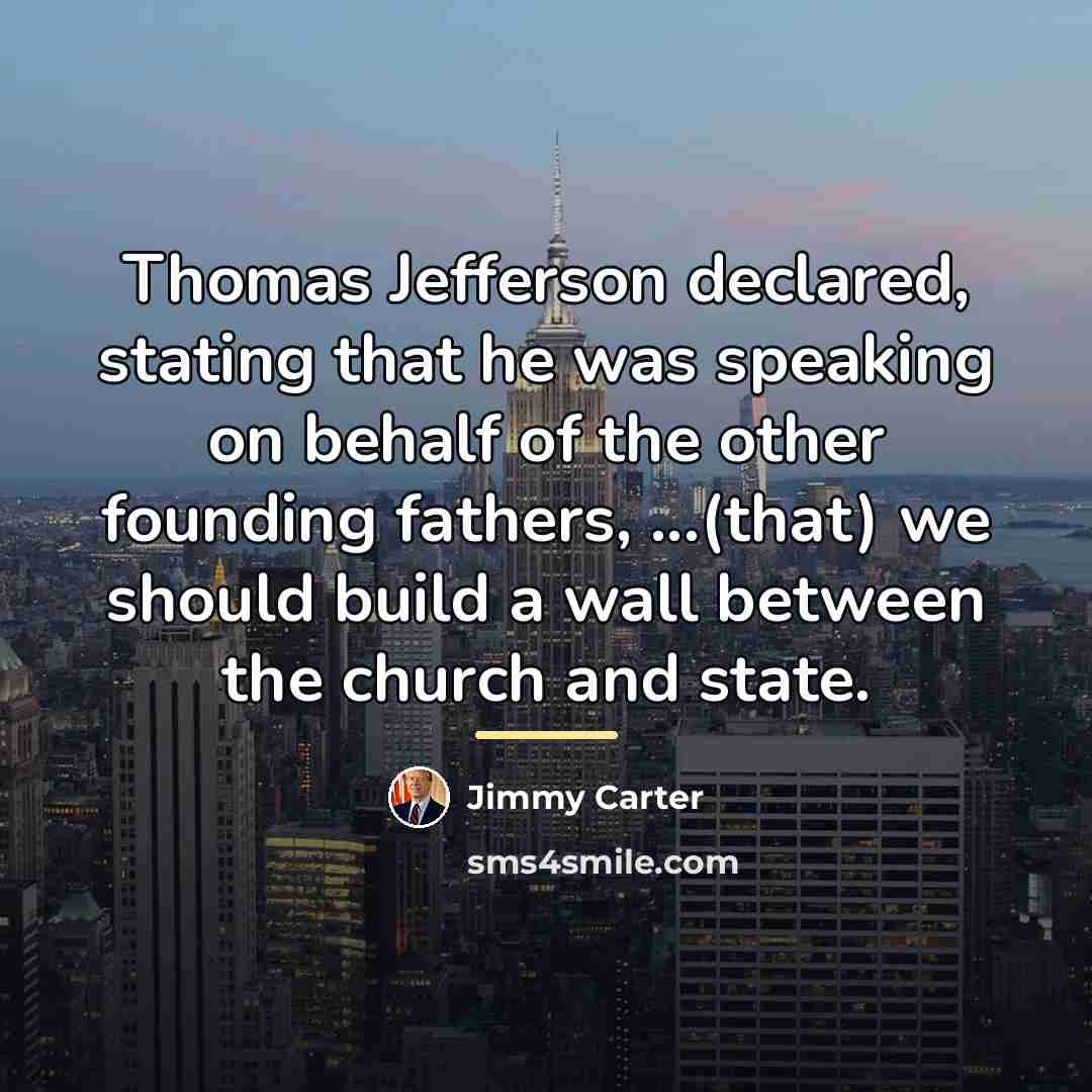 “Thomas Jefferson declared, stating that he was speaking on behalf…” quote by Jimmy Carter