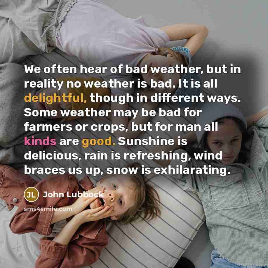 “We often hear of bad weather, but in reality no…” quote by John Lubbock