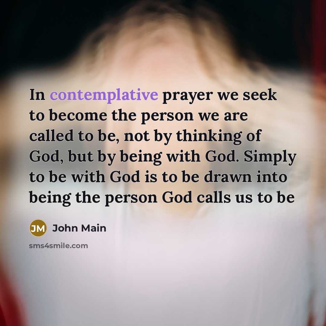 “In contemplative prayer we seek to become the person we…” quote by John Main