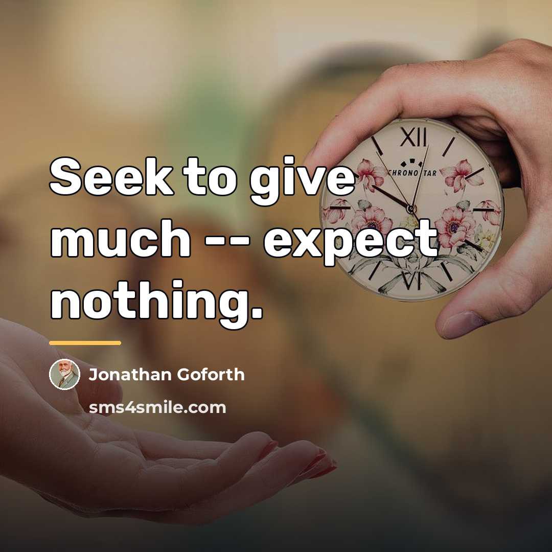 “Seek to give much -- expect nothing.…” quote by Jonathan Goforth