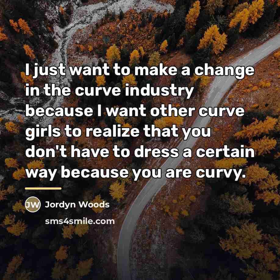 “I just want to make a change in the curve…” quote by Jordyn Woods