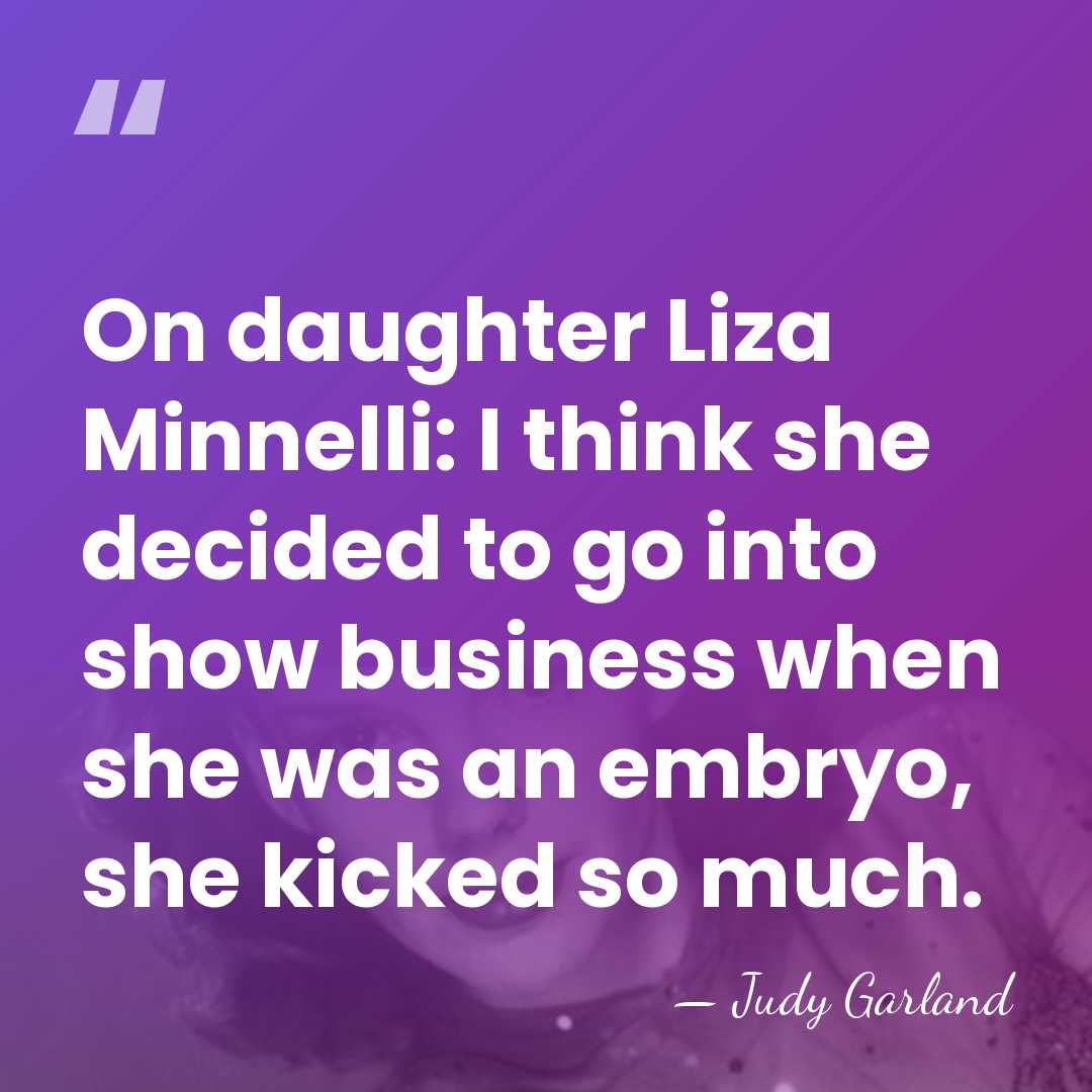 On daughter Liza Minnelli: I think she decided to go into show&hellip; - Judy Garland