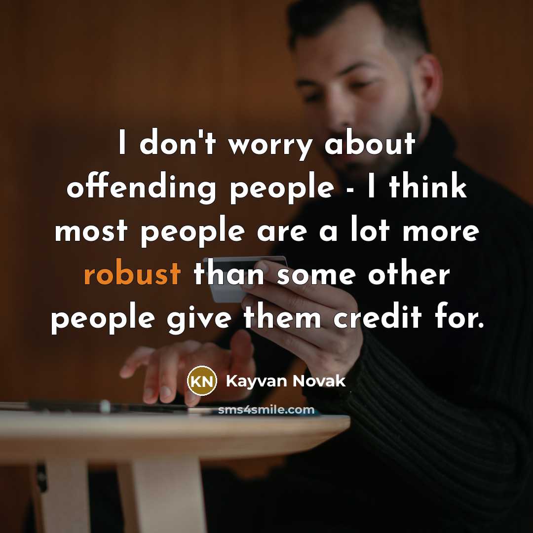 “I don't worry about offending people - I think most…” quote by Kayvan Novak
