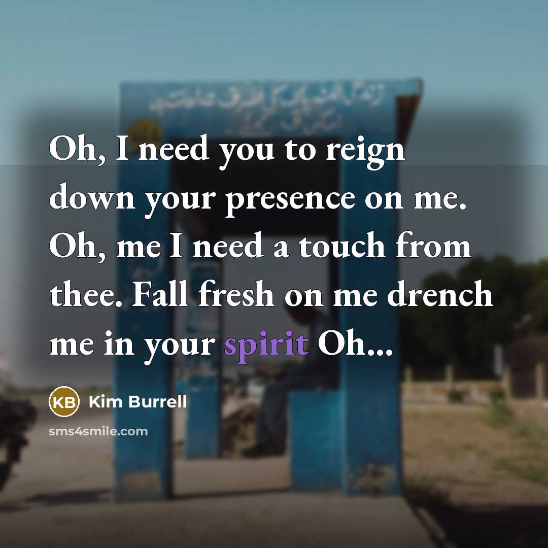 “Oh, I need you to reign down your presence on…” quote by Kim Burrell