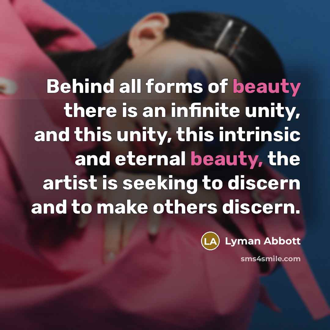 “Behind all forms of beauty there is an infinite unity,…” quote by Lyman Abbott