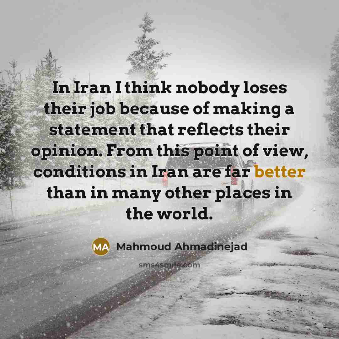 “In Iran I think nobody loses their job because of…” quote by Mahmoud Ahmadinejad