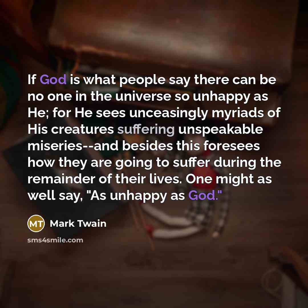“If God is what people say there can be no…” quote by Mark Twain