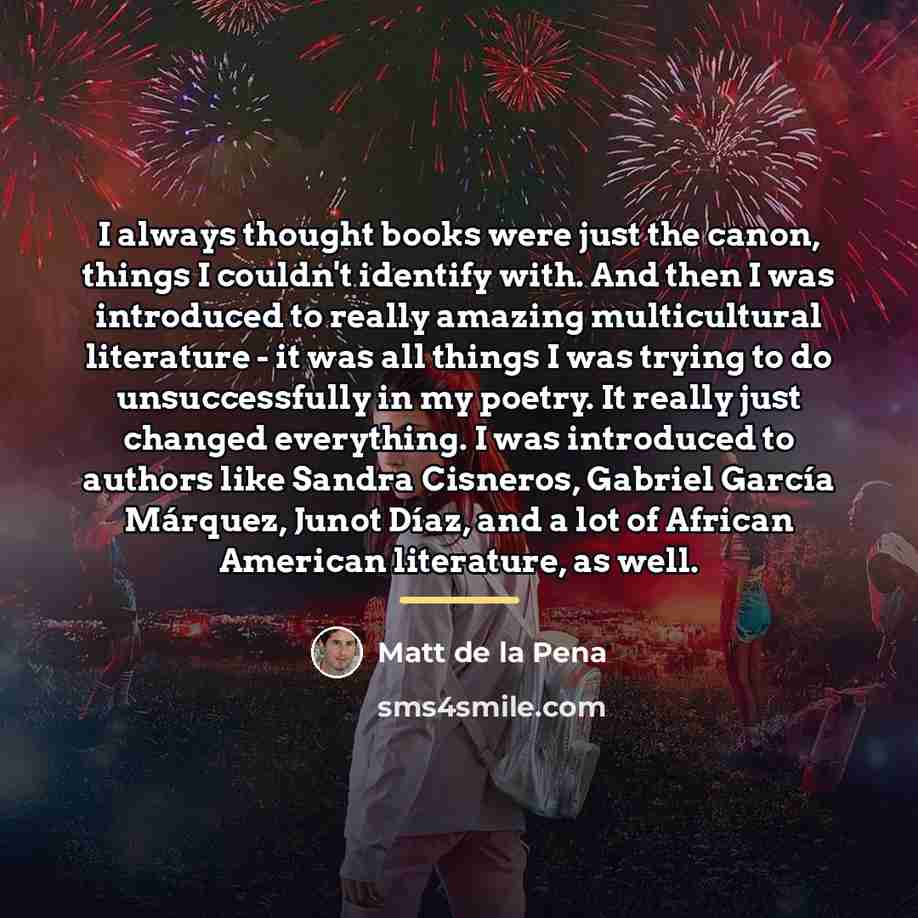 “I always thought books were just the canon, things I…” quote by Matt de la Pena
