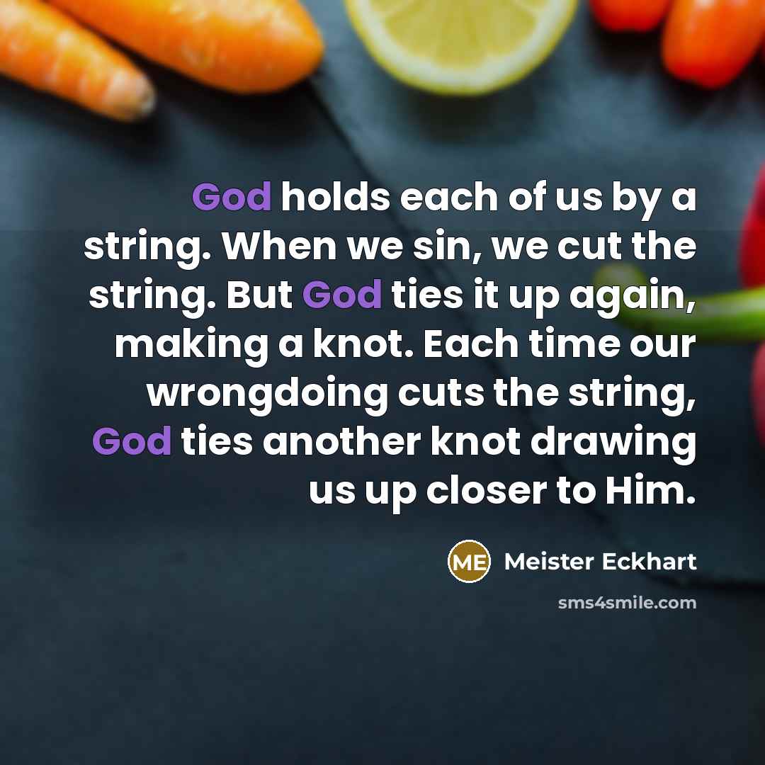 “God holds each of us by a string. When we…” quote by Meister Eckhart