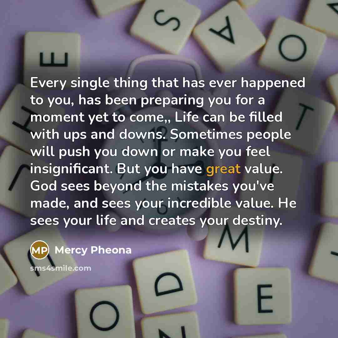 “Every single thing that has ever happened to you, has…” quote by Mercy Pheona