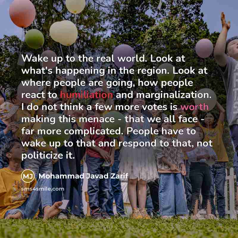 “Wake up to the real world. Look at what's happening…” quote by Mohammad Javad Zarif