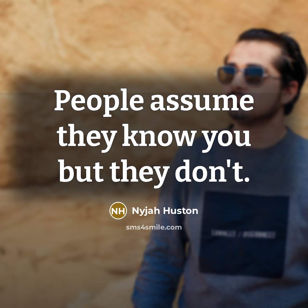 “People assume they know you but they don't.…” quote by Nyjah Huston