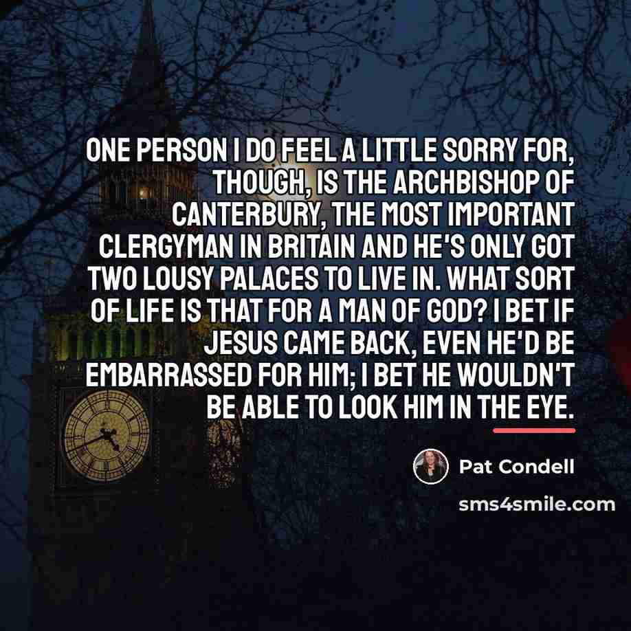 “One person I do feel a little sorry for, though,…” quote by Pat Condell
