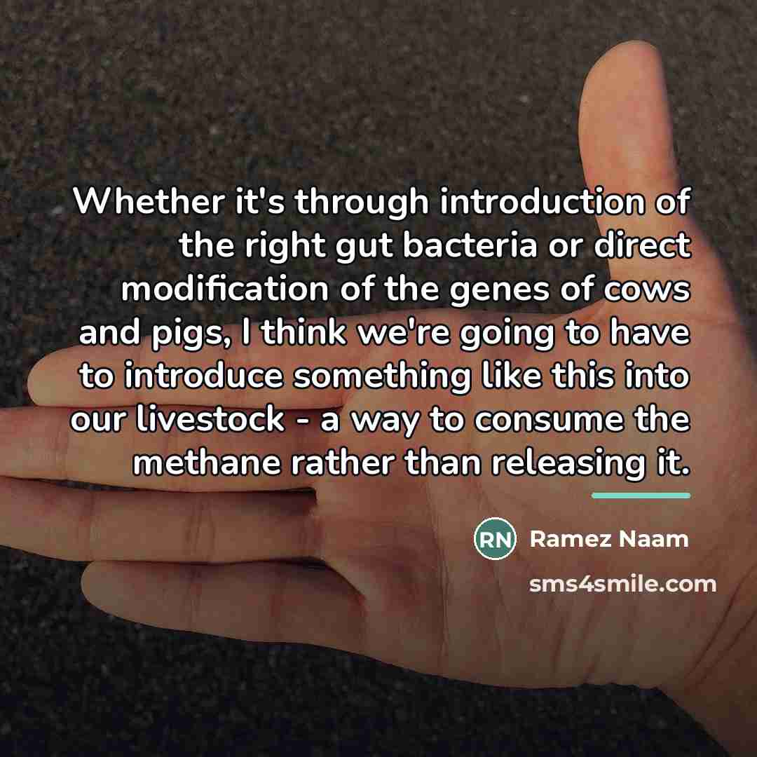 “Whether it's through introduction of the right gut bacteria or…” quote by Ramez Naam