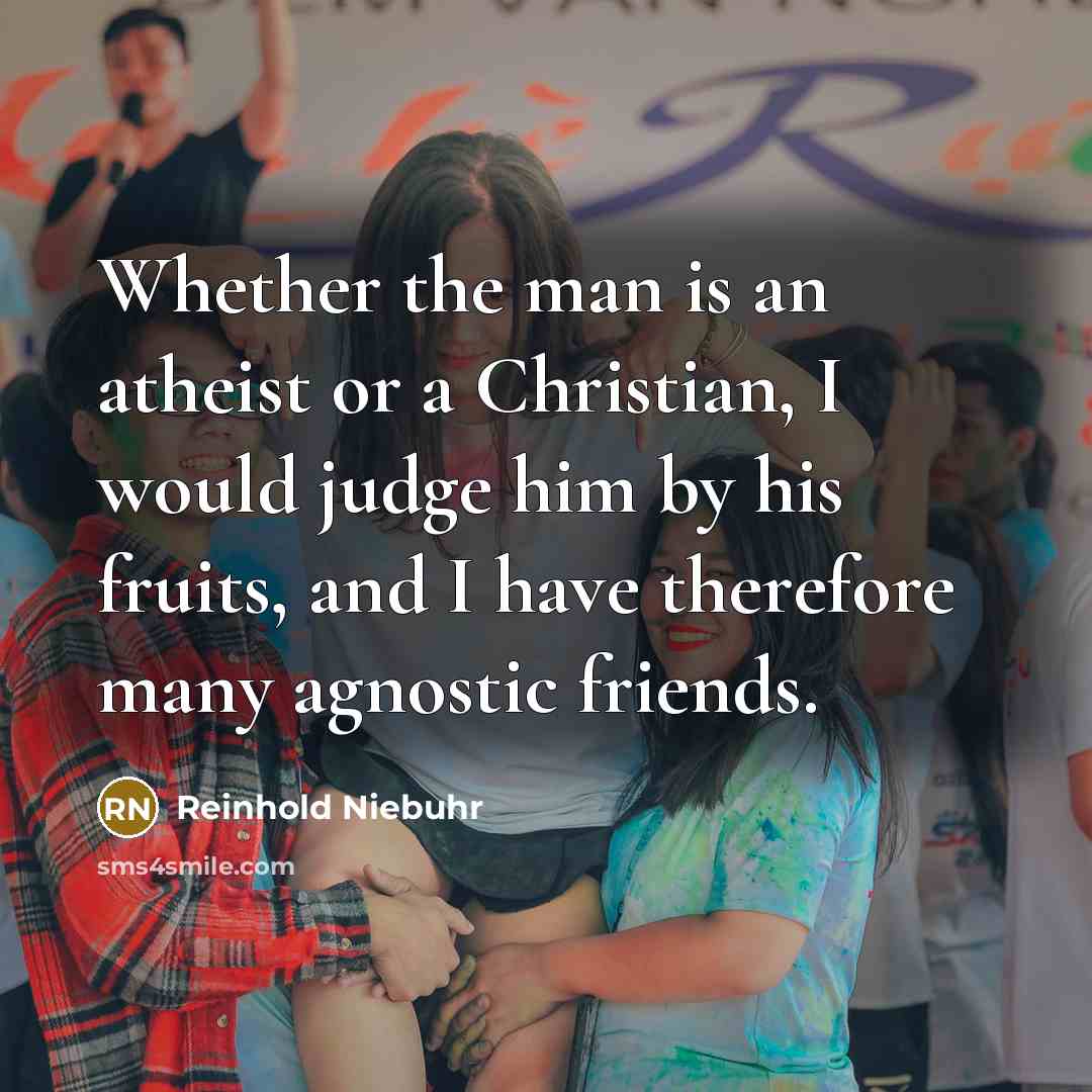 “Whether the man is an atheist or a Christian, I…” quote by Reinhold Niebuhr