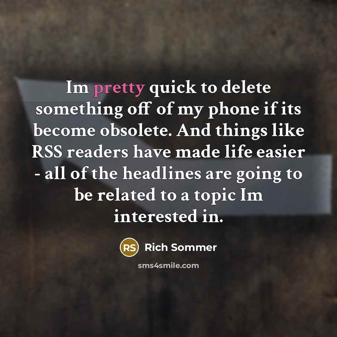 “Im pretty quick to delete something off of my phone…” quote by Rich Sommer