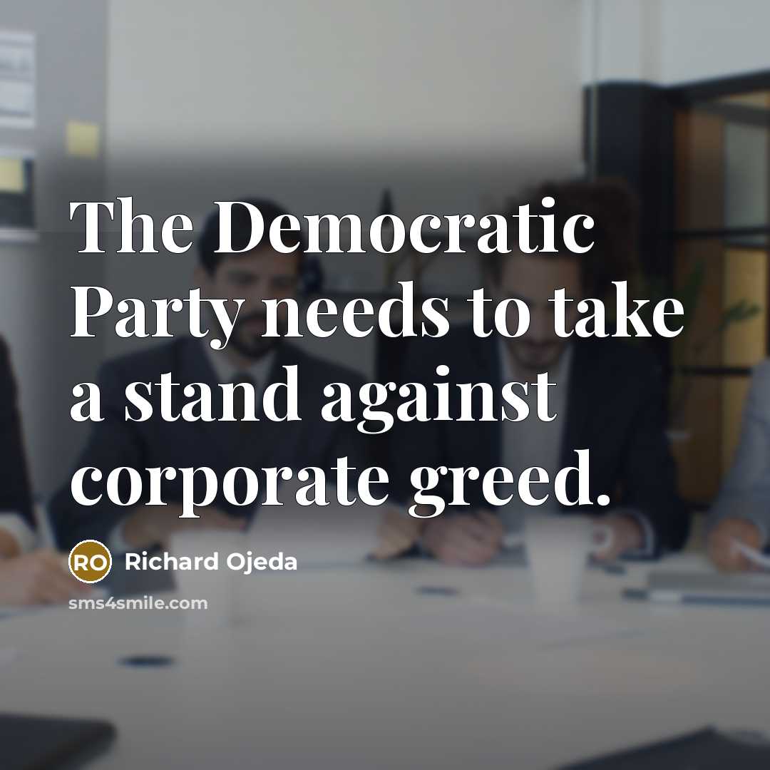 “The Democratic Party needs to take a stand against corporate…” quote by Richard Ojeda
