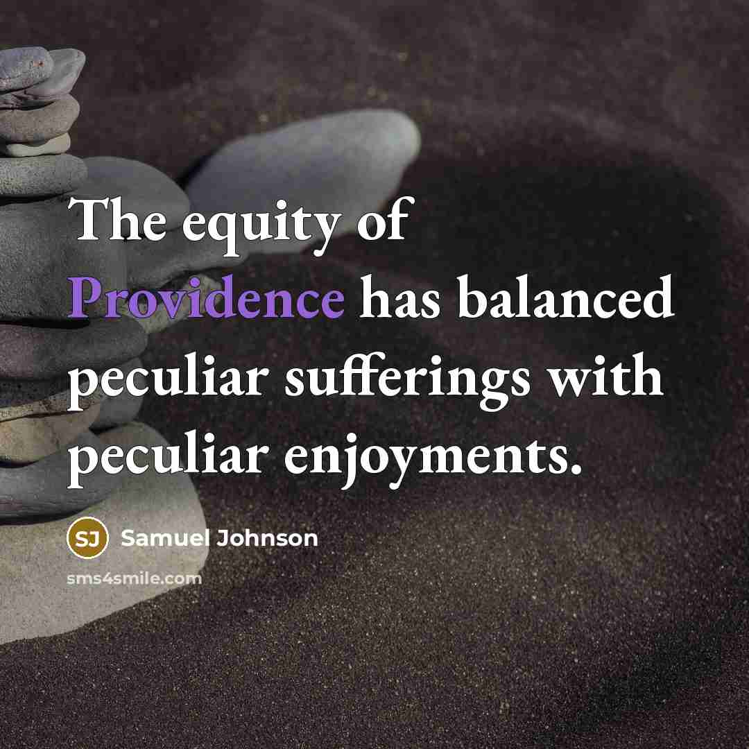 “The equity of Providence has balanced peculiar sufferings with peculiar…” quote by Samuel Johnson