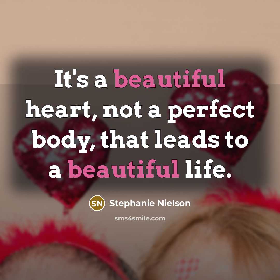 “It's a beautiful heart, not a perfect body, that leads…” quote by Stephanie Nielson