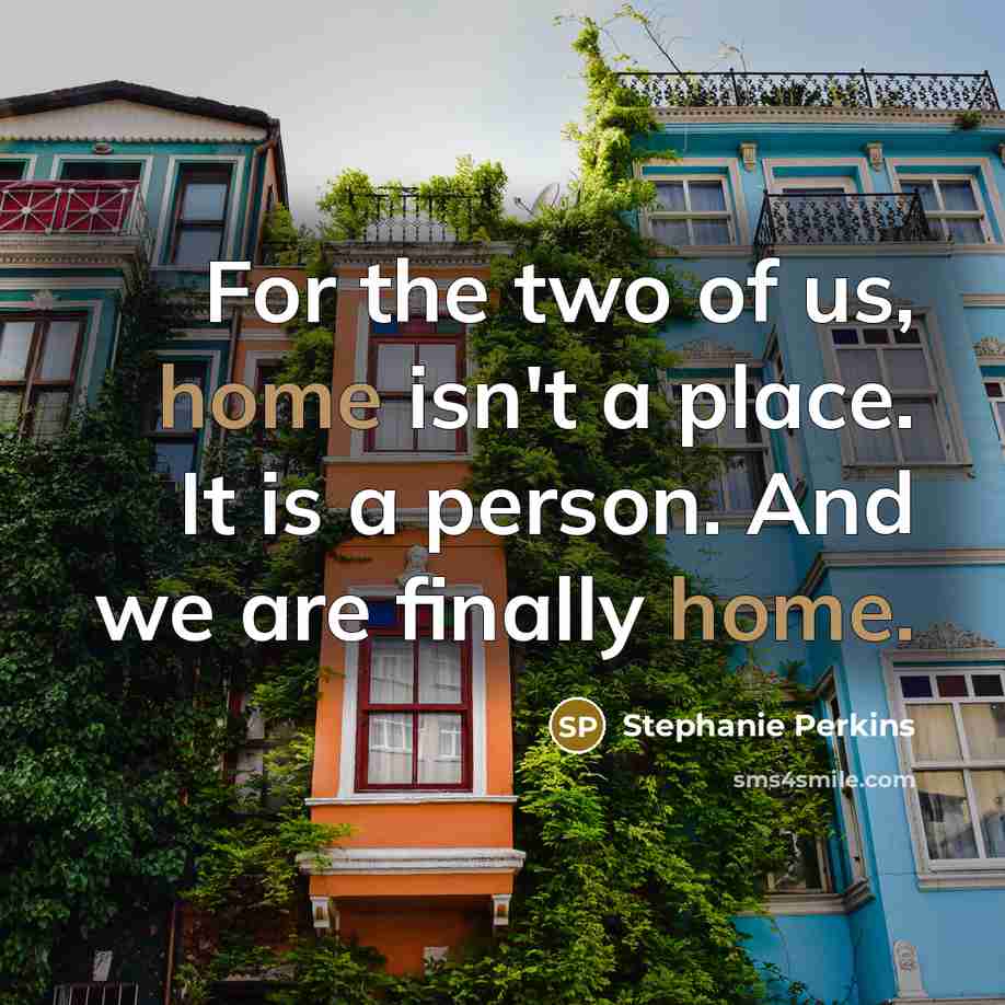 “For the two of us, home isn't a place. It…” quote by Stephanie Perkins