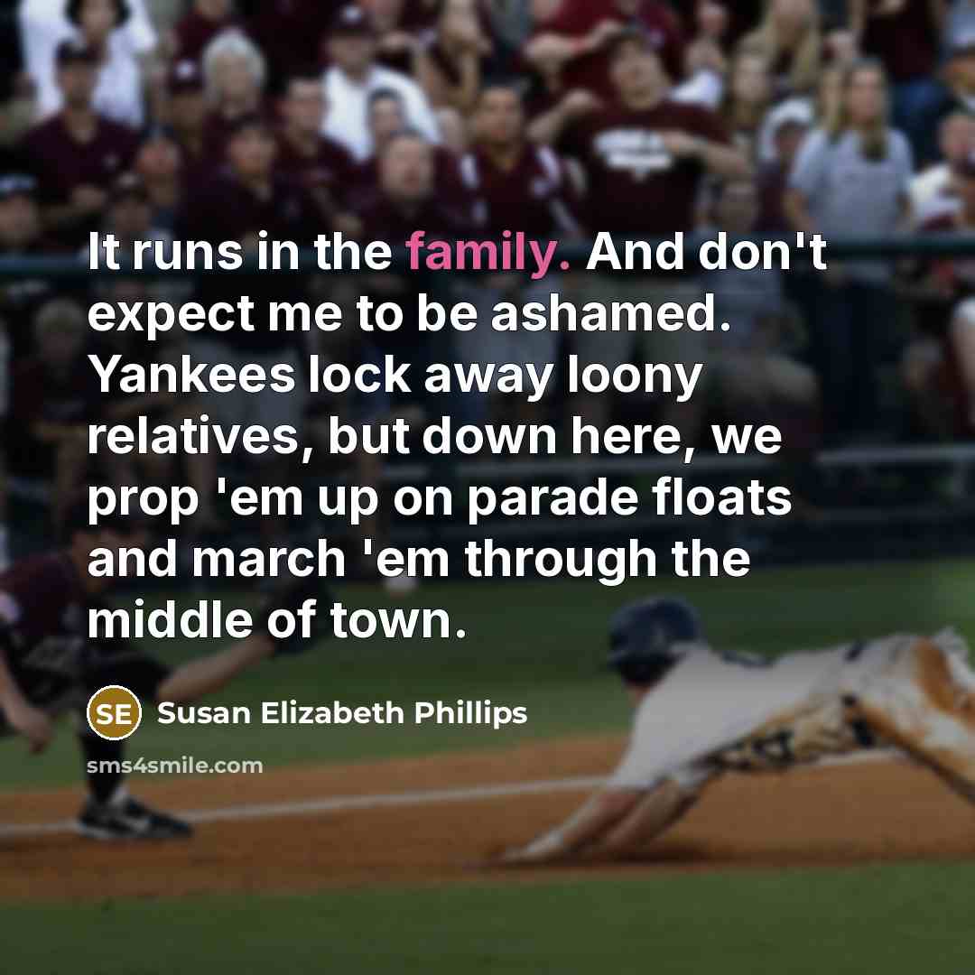 “It runs in the family. And don't expect me to…” quote by Susan Elizabeth Phillips