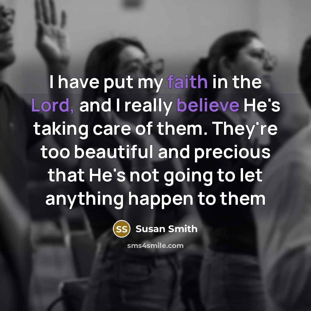 “I have put my faith in the Lord, and I…” quote by Susan Smith