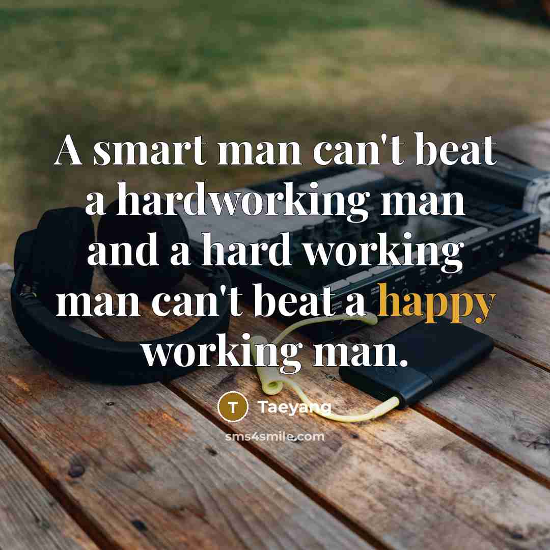 “A smart man can't beat a hardworking man and a…” quote by Taeyang