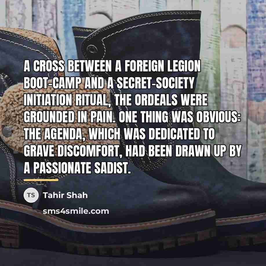 “A cross between a foreign legion boot-camp and a secret-society…” quote by Tahir Shah