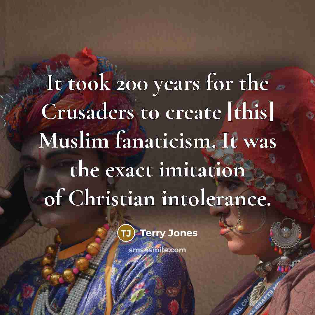 “It took 200 years for the Crusaders to create [this]…” quote by Terry Jones