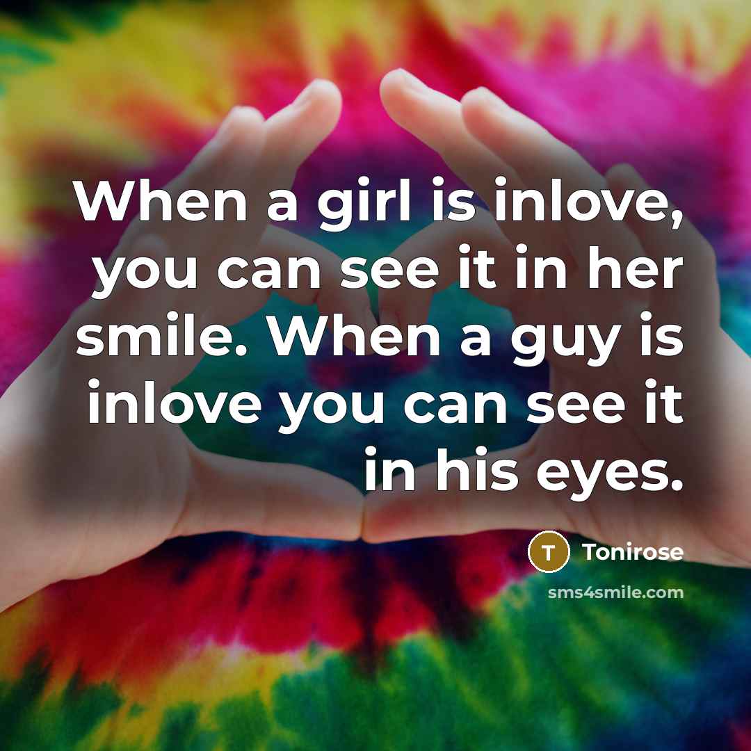 “When a girl is inlove, you can see it in…” quote by Tonirose