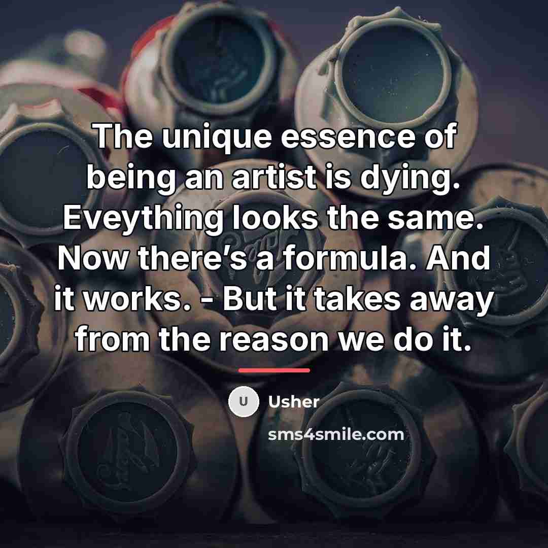 “The unique essence of being an artist is dying. Eveything…” quote by Usher