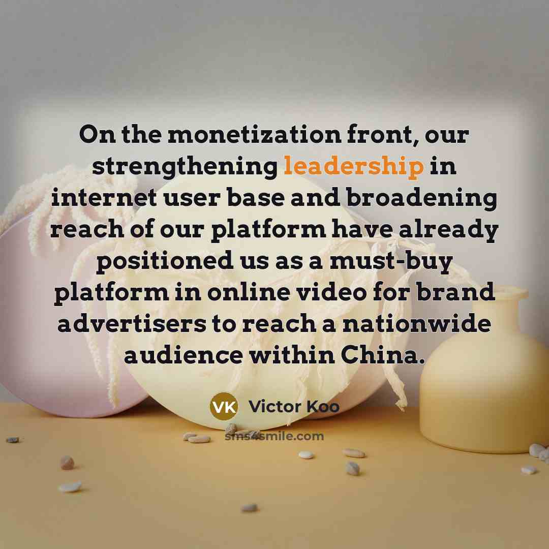 “On the monetization front, our strengthening leadership in internet user…” quote by Victor Koo