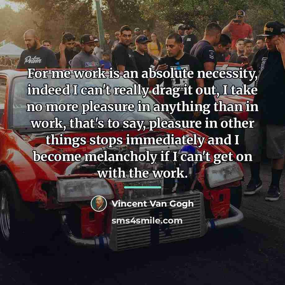 “For me work is an absolute necessity, indeed I can't…” quote by Vincent Van Gogh