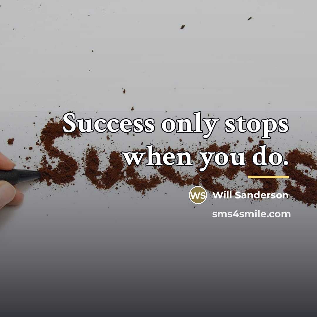 “Success only stops when you do.…” quote by Will Sanderson