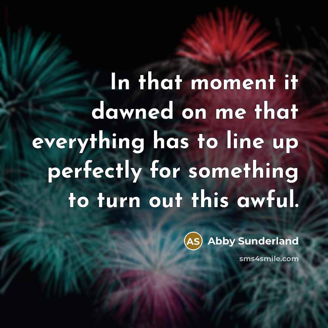 “In that moment it dawned on me that everything has…” quote by Abby Sunderland