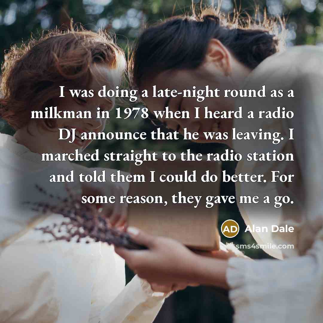 “I was doing a late-night round as a milkman in…” quote by Alan Dale