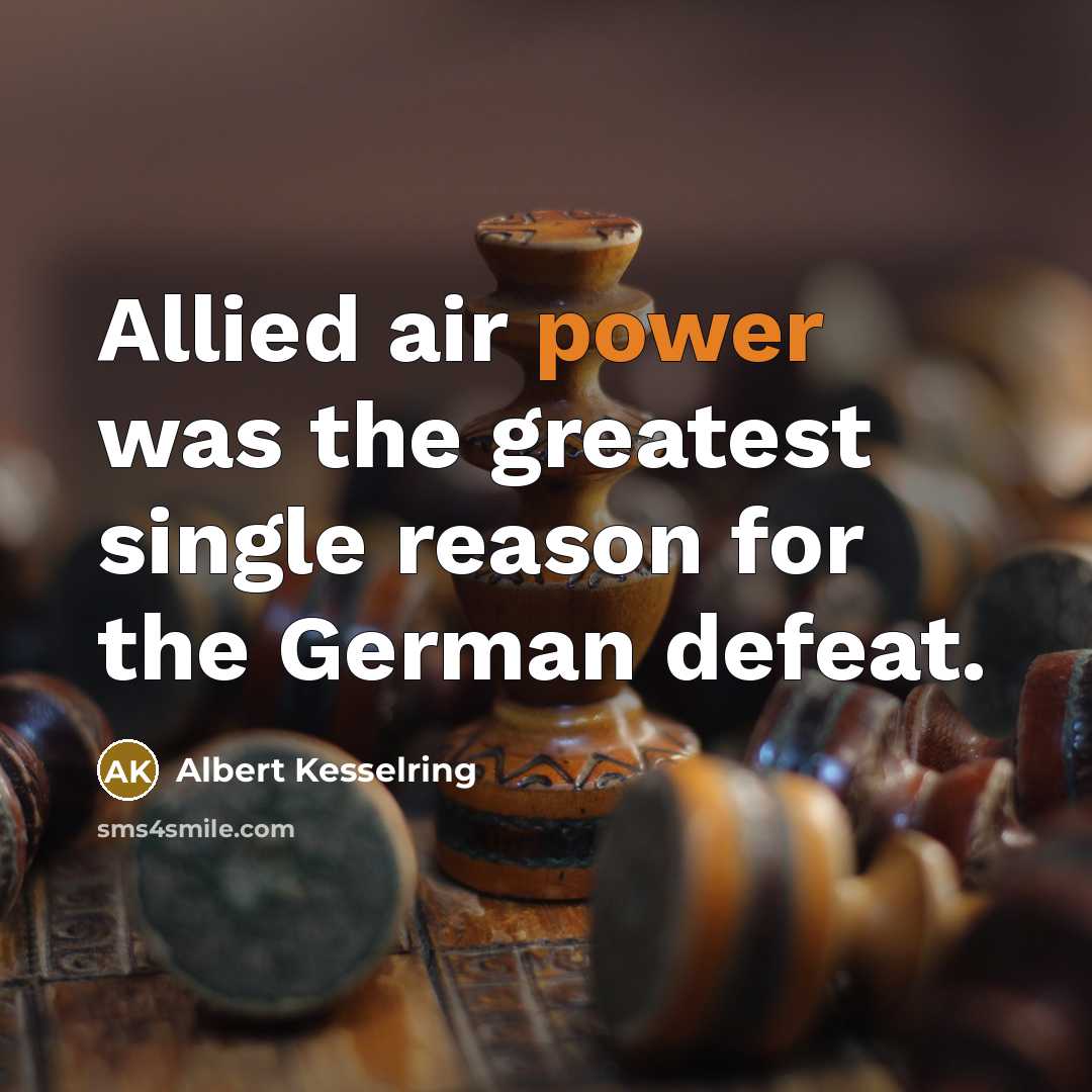 “Allied air power was the greatest single reason for the…” quote by Albert Kesselring