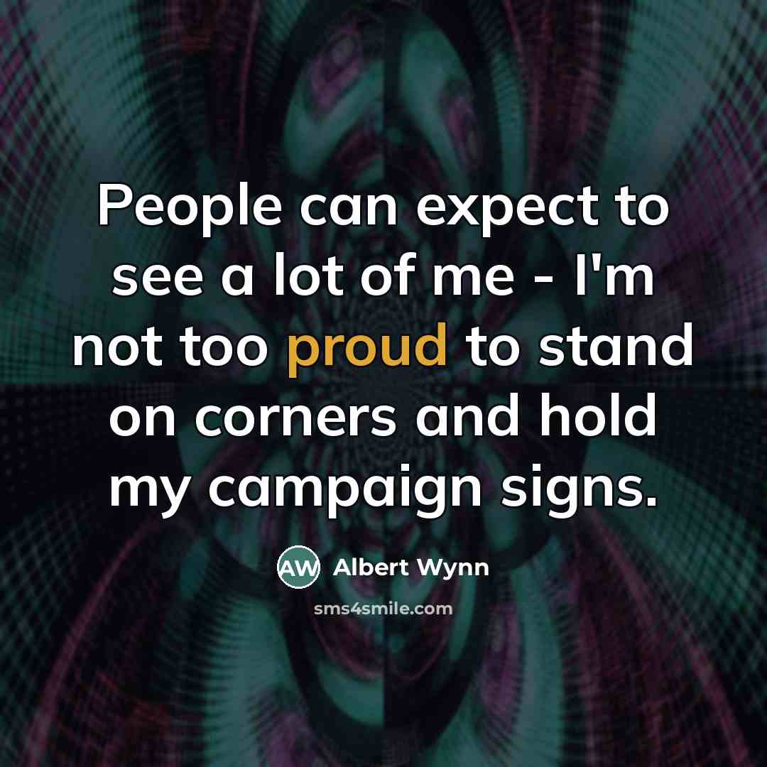 “People can expect to see a lot of me -…” quote by Albert Wynn