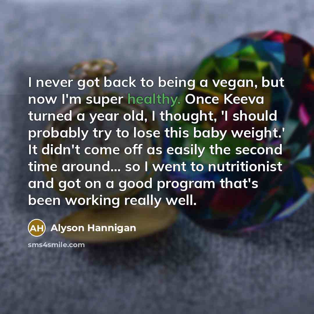 “I never got back to being a vegan, but now…” quote by Alyson Hannigan