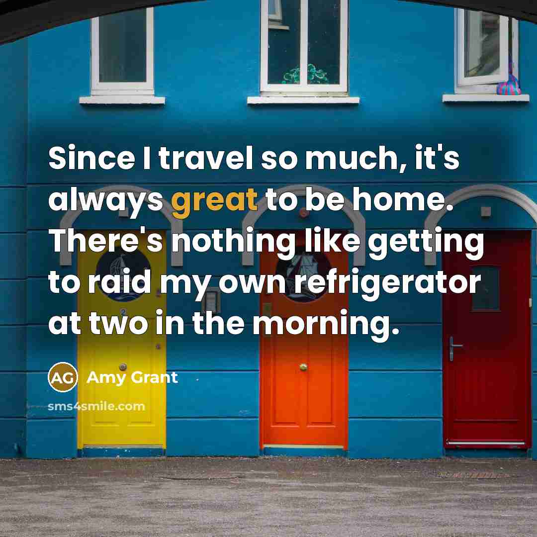 “Since I travel so much, it's always great to be…” quote by Amy Grant