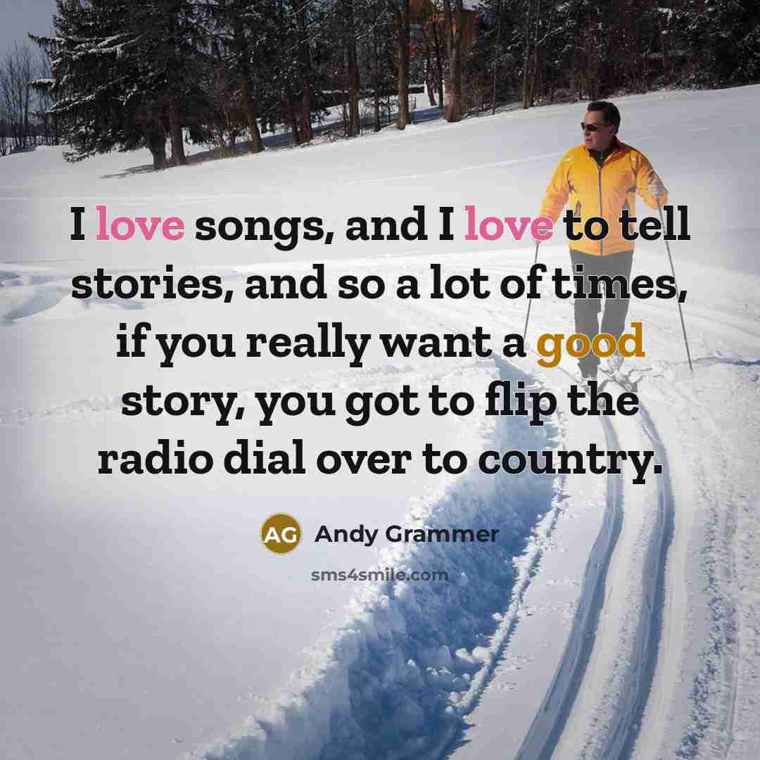 “I love songs, and I love to tell stories, and…” quote by Andy Grammer