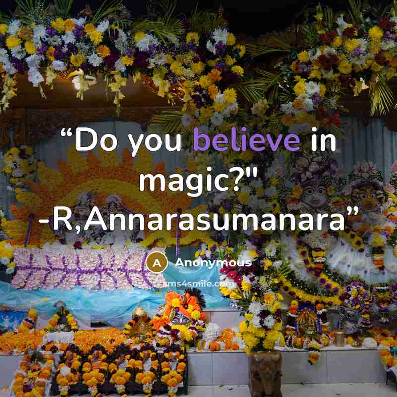 “Do you believe in magic?" -R,Annarasumanara” quote by Anonymous