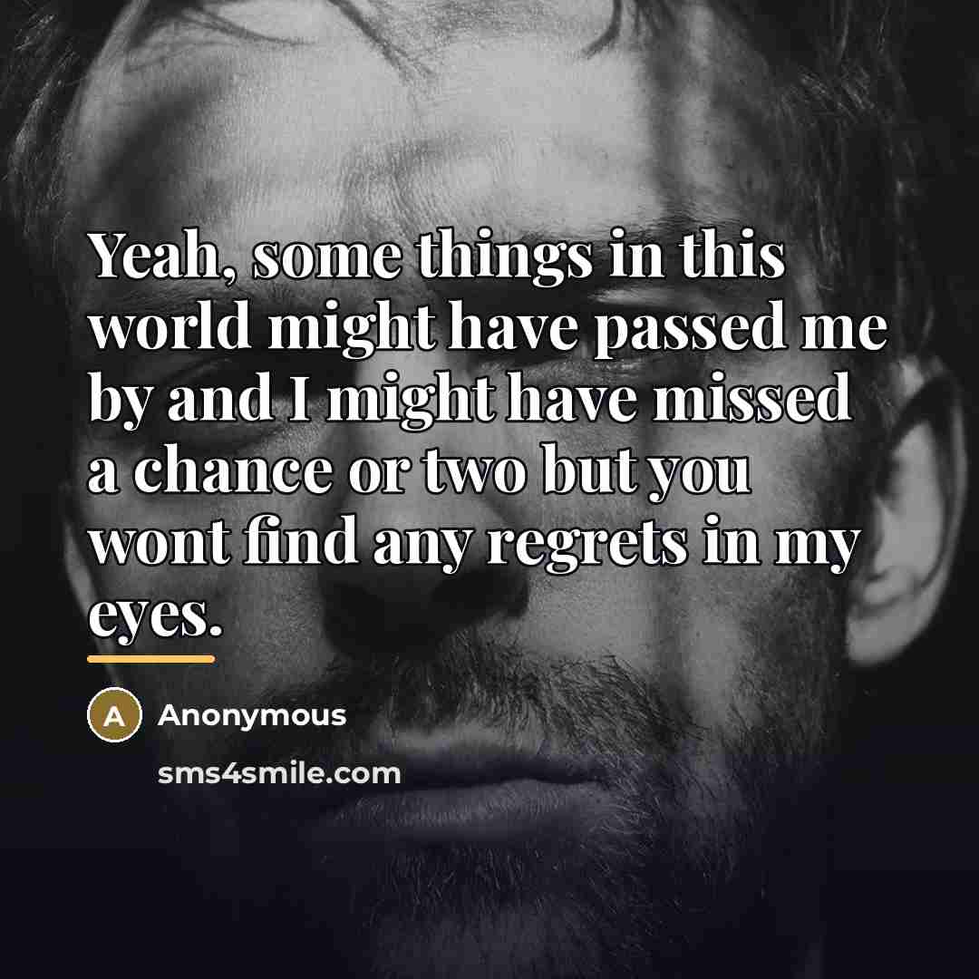“Yeah, some things in this world might have passed me…” quote by Anonymous